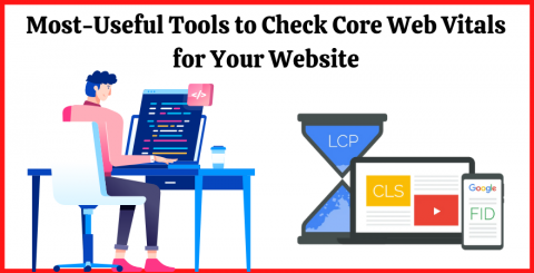 Most-Useful Tools to Check Core Web Vitals for Your Website